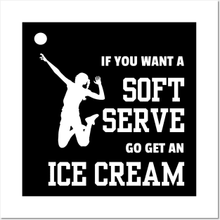 Lispe Volleyball Player If You Want A Soft Serve Go Get an Ice Cream Sports Posters and Art